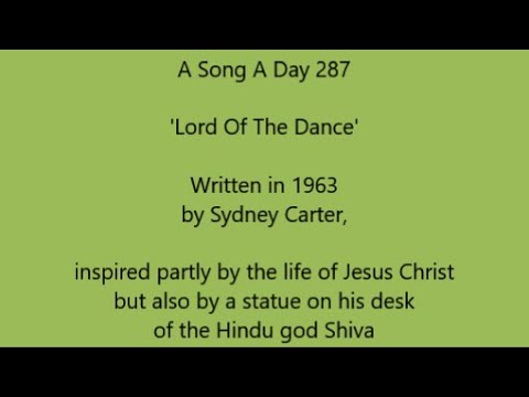 A Song A Day 287: 'Lord Of The Dance', written in 1963 by Sydney Carter.