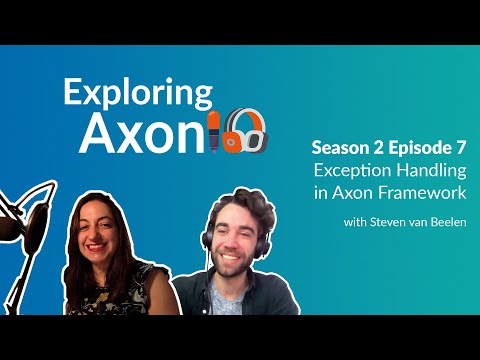 Podcast Exploring Axon: Season 2 Episode 7 - Exception Handling in Axon Framework