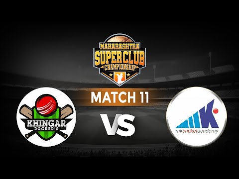 Match 11 | KHINGER ROCKERS XI VS MK NEXT CRICKET ACADEMY | MAHARASHTRA SUPER CLUB CHAMPIONSHIP