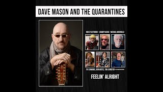 Dave Mason &amp; The Quarantines &quot;Feelin&#39; Alright&quot; Official Video