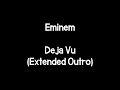 Eminem - Deja Vu (Extended Outro)