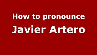 How to pronounce Javier Artero