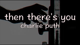 【洋楽和訳】Then There&#39;s You - Charlie Puth ryoukashi lyrics video