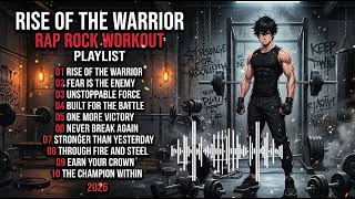 RISE OF THE WARRIOR | Rap Rock Workout Playlist 💪 Epic Gym Motivation Music 2026