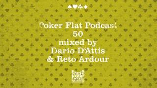 Poker Flat Podcast 50 - mixed by Dario D'Attis & Reto Ardour