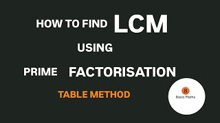 HOW TO FIND LCM USING PRIME FACTORISATION | TABLE METHOD