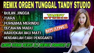 Download lagu REMIX ORGEN TUNGGAL TANDY STUDIO❗LAGU VIRAL REMIX DJ PANGKY❗BULAN JINGGA, TIARA, PURNAMA MERINDU mp3 Download lagu REMIX ORGEN TUNGGAL TANDY STUDIO❗LAGU VIRAL REMIX DJ PANGKY❗BULAN JINGGA, TIARA, PURNAMA MERINDU mp3