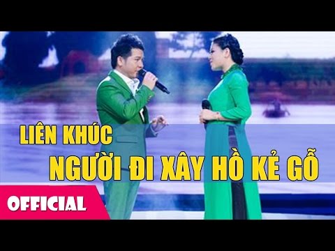 Người Đi Xây Hồ Kẻ Gỗ | Liên Khúc Nhạc Quê Hương Hay Nhất