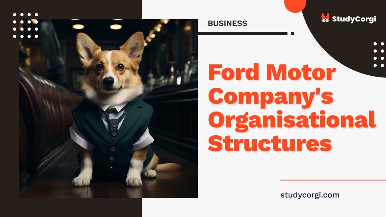 Ford Motor Company's Organisational Structures - Research Paper Example
