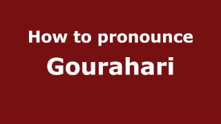 How to pronounce Gourahari