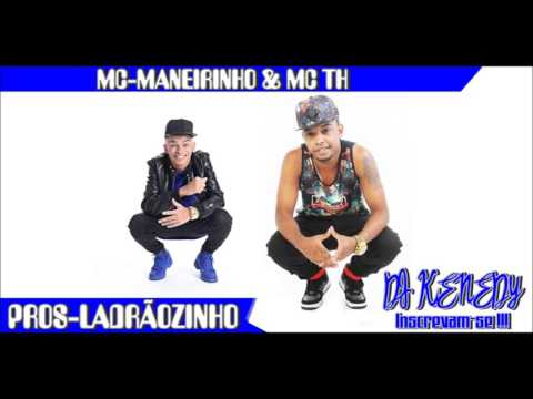 MC MANEIRINHO & MC TH  PROS LADRÃOZINHO (DJ KENEDY)