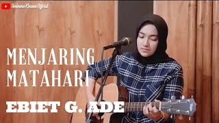 Download lagu MENJARING MATAHARI - EBIET G. ADE | COVER BY UMIMMA KHUSNA mp3 Download lagu MENJARING MATAHARI - EBIET G. ADE | COVER BY UMIMMA KHUSNA mp3