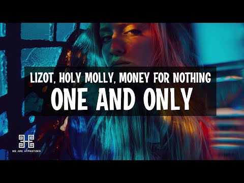 LIZOT x Holy Molly x Money For Nothing - One And Only (Lyrics)