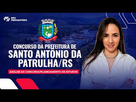 DESTRAVE SUA APROVAÇÃO: CONCURSO DA PREFEITURA DE SANTO ANTÔNIO DA PATRULHA/RS