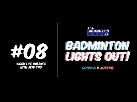 8.  TBP ft  Badminton Lights Out - Work-Badminton-Life Balance