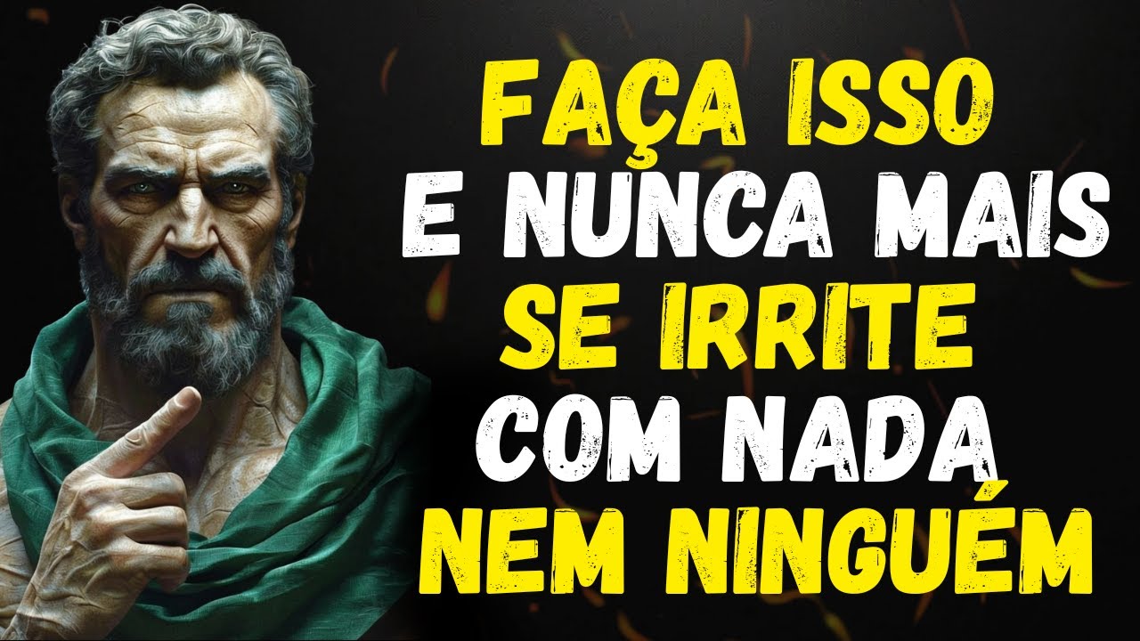 Faça ISSO e você NUNCA mais ficará IRRITADO nem INCOMODADO com NINGUÉM | ESTOICISMO