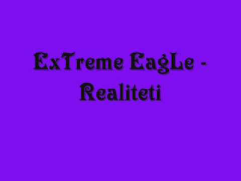ExTreme EagLe - Realiteti.