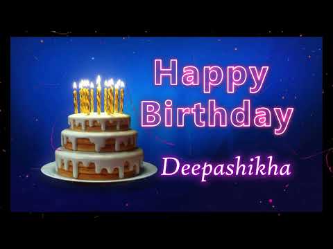 Special Happy Birthday Song for Deepashikha