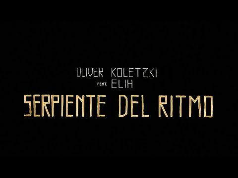 Oliver Koletzki feat. ELIH - Serpiente del Ritmo [Stil vor Talent]
