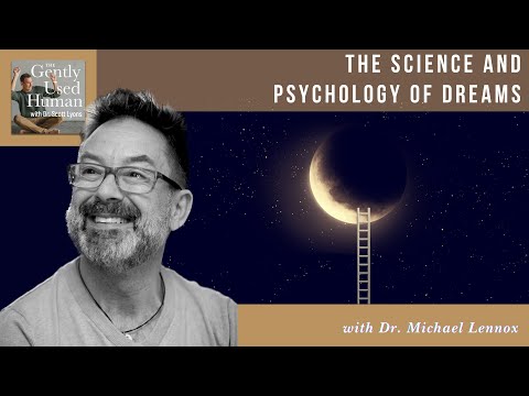 The Science and Psychology of Dreams with Dr. Michael Lennox
