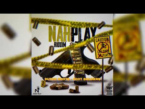 Dutch Shots - Foot Soldiers (Nah Play Riddim)