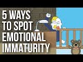 5 Ways to Spot Emotional Immaturity