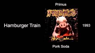 Primus - Hamburger Train - Pork Soda [1993]
