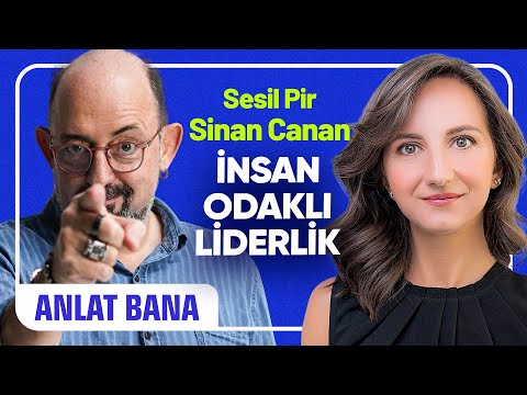 İnsan Odaklı Liderlik I Sinan Canan ile Anlat Bana#7 I Sesil Pir