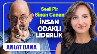 İnsan Odaklı Liderlik I Sinan Canan ile Anlat Bana#7 I Sesil Pir