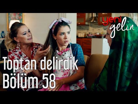 Yeni Gelin 58. Bölüm - Toptan Delirdik