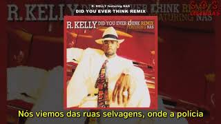 R. Kelly - Did You Ever Think (Remix) (feat. Nas) (Legendado)