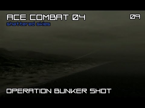 Ace Combat 04: Shattered Skies - Mission 9 [Operation Bunker Shot]