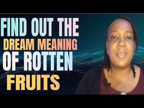 DREAMS ABOUT ROTTEN FRUITS... ROTTEN FRUITS DREAM MEANING.. SEEING ROTTEN FRUITS IN THE DREAM.
