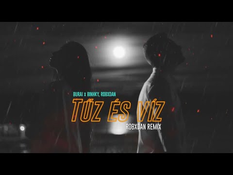 Burai x Binhky, RobxDan - Tűz és Víz (RobxDan Remix) [Official Audio]
