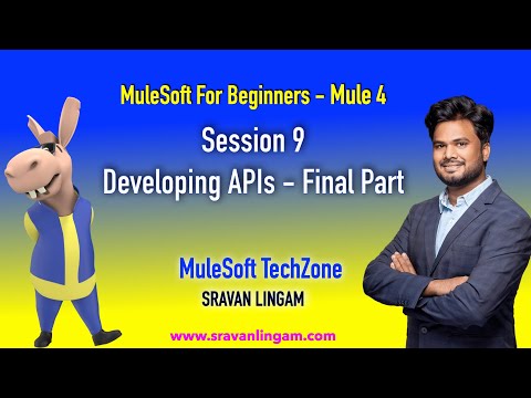 Session 9 : Developing APIs -FINAL PART| MULE 4 | FOR-EACH | BATCH PROCESS | EMAIL | SCHEDULER