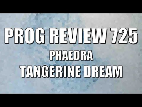 Prog Review 725 - Phaedra - Tangerine Dream