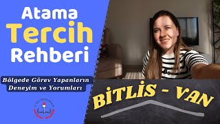 BİTLİS , VAN TERCİH REHBERİ | ATANAN ÖĞRETMENLERİN YORUMLARI