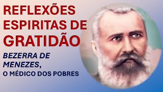 ❤🙏 BEZERRA DE MENEZES 10 REFLEXÕES SOBRE GRATIDÃO #canaldodegar