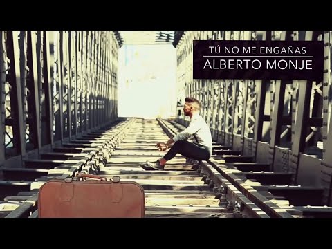 Alberto Monje - Tú No Me Engañas