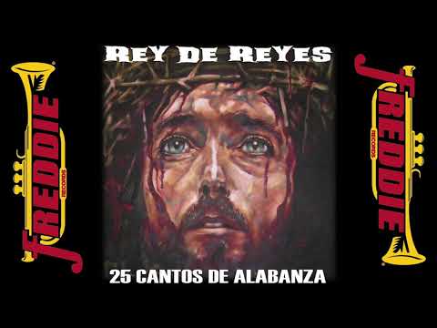 Rey De Reyes - 25 Cantos De Alabanza / Musica Cristiana