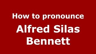 How to pronounce Alfred Silas Bennett