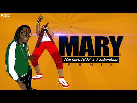 MARY (Remix) - BARBERO 507 FT ESHCONINCO