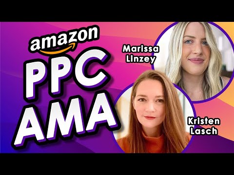 Amazon PPC AMA Live Q&A with Marissa Linzey and Kristen Lasch