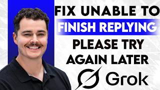 How To Fix Grok Was Unable To Finish Replying Please Try Again Later Or Use A Different Model [2026]