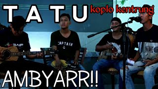 Download lagu TATU (DIDI KEMPOT) LIRIK - KOPLO KENTRUNG COVER PENGAMEN JALANAN mp3 Download lagu TATU (DIDI KEMPOT) LIRIK - KOPLO KENTRUNG COVER PENGAMEN JALANAN mp3
