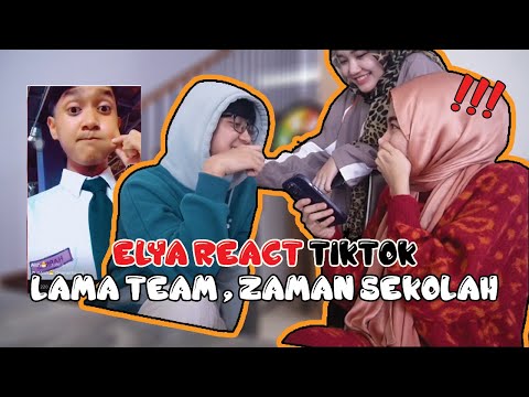 ELYA REACT TIKTOK LAMA TEAM ZAMAN HABIS SEKOLAH ! K4NTOI SIMPAN VIDEO EX LAGI ?!