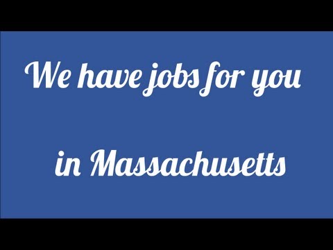 We have jobs waiting for you in Massachusetts