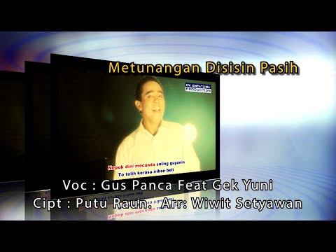 FINAL METUNANGAN DISISIN PASIH -GUS PANCA Ft. GEK YUNI