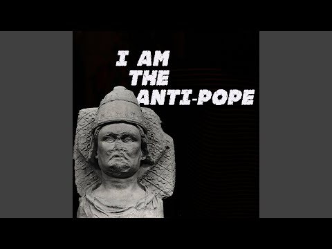 I Am the Anti-Pope