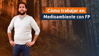 Cómo trabajar en Medioambiente con FP